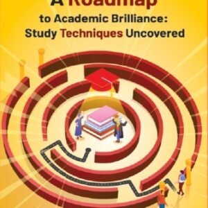 A Roadmap to Academic Brilliance Study Techniques Uncovered