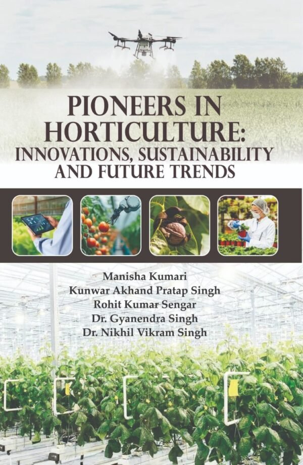 Pioneers in Horticulture: Innovations, Sustainability and Future Trends