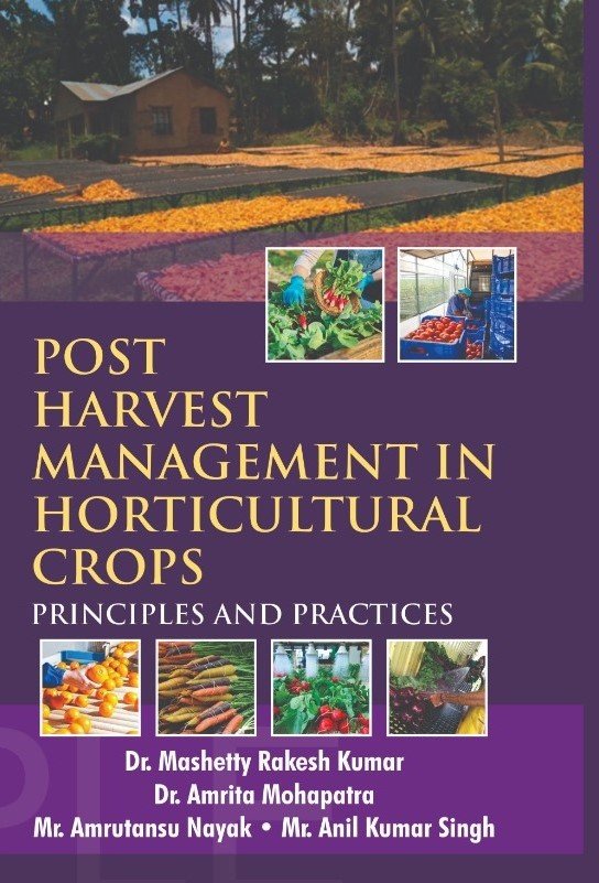 Post Harvest Management in Horticultural Crops: Principles and Practices